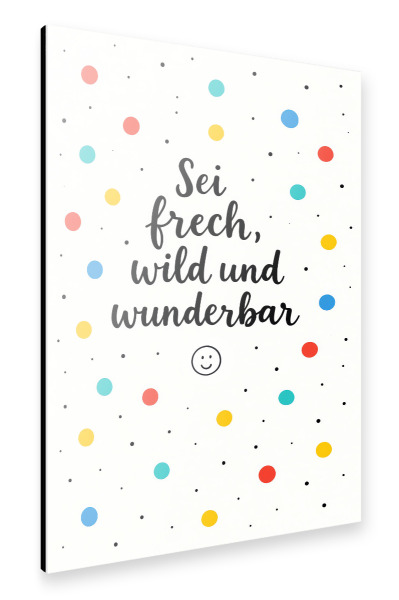 Alu-Dibond "Sei frei wild und wunderbar" 30x20 cm artboxONE