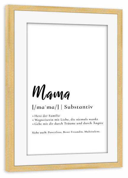 Poster mit Rahmen kiefer "Mama - Definition Muttertag" artboxONE - Typografie,Für Mama - Mutter,Mama,Muttertag,Geschenk,Herz,Liebe,Familie