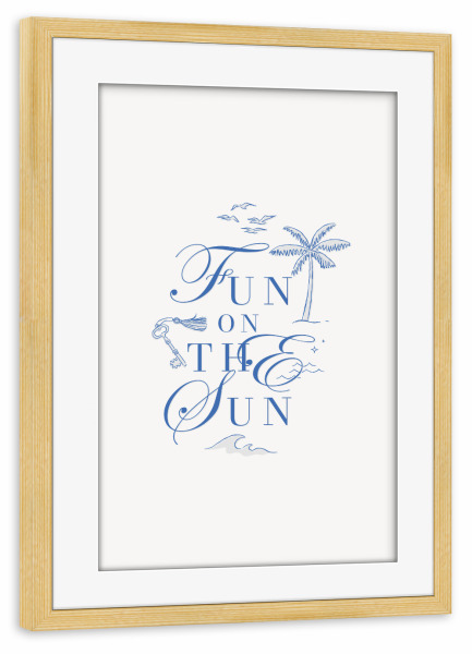 Poster mit Rahmen kiefer "Spaß auf der Sonne blau" artboxONE - Typografie,Reise,Reise / Strand und Meer