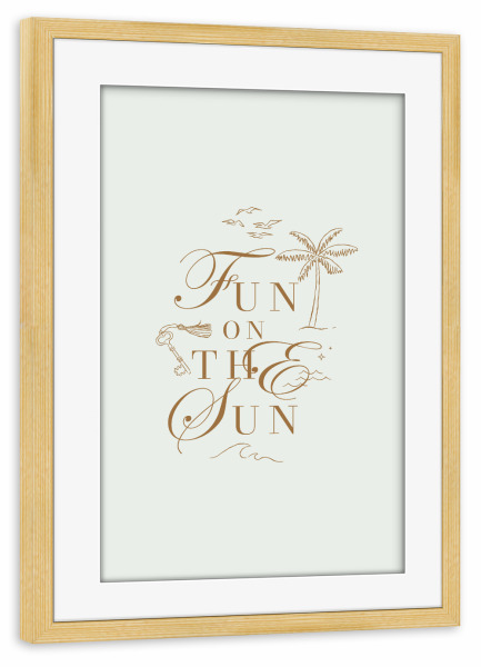 Poster mit Rahmen kiefer "Spaß auf der Sonne braun" artboxONE - Typografie,Reise,Reise / Strand und Meer