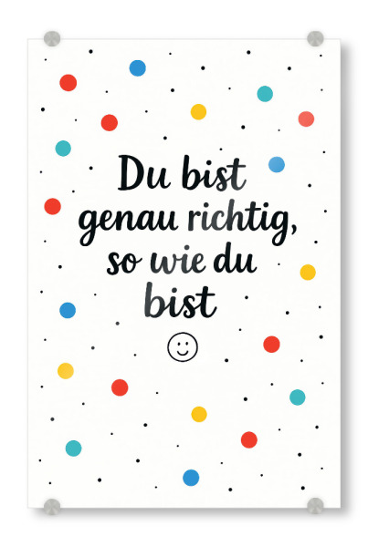 Acrylglasbild "Du bist genau richtig" artboxONE - Für Kinder,Buchstaben,Für Mama