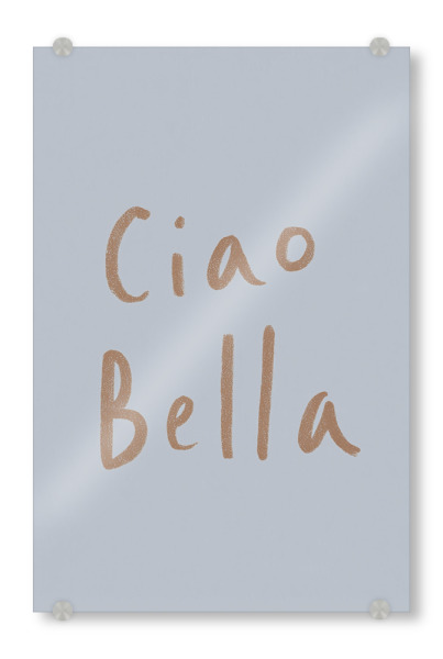 Acrylglasbild "Ciao Bella, Romantische Grüße" artboxONE - Typografie,Menschen,Liebe