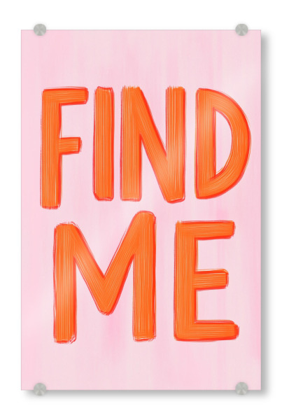 Acrylglasbild "Find my, my Love" artboxONE - Typografie,Menschen,Liebe