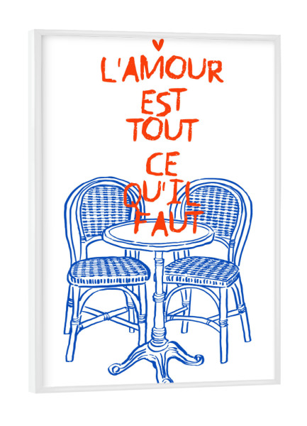 Poster mit weißem Rahmen "Love is all you need paris" artboxONE - Städte / Paris - Love,French,Bistro,Chairs,Table,Quote,Minimalist,Text,Orange,Blue