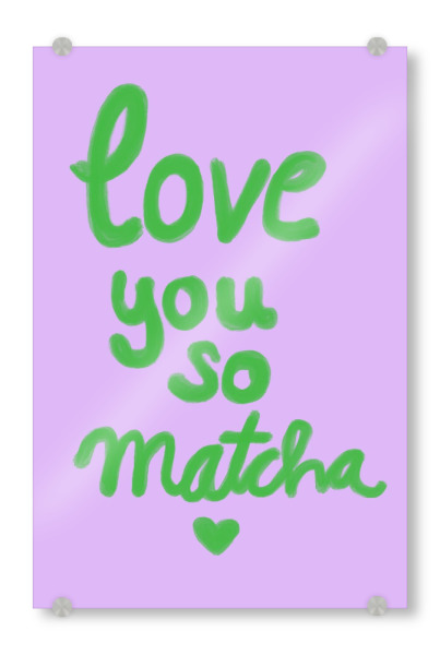 Acrylglasbild "Love you so matcha" artboxONE - Essen & Trinken,Essen & Trinken / Obst & Gemüse