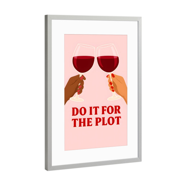 Poster mit Rahmen Silber "Do it for the plot - girls day" artboxONE - Essen & Trinken,Menschen,Essen & Trinken / Alkohol