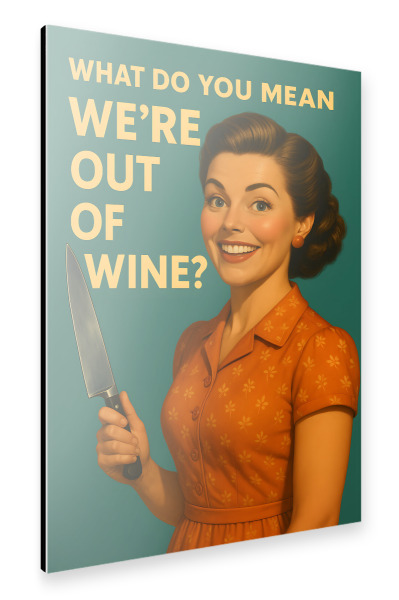 Alu-Dibond "We're out of wine" 30x20 cm artboxONE