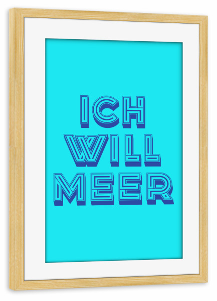 Poster mit Rahmen kiefer "Ich will Meer Pop Art" artboxONE - Typografie,Lustig