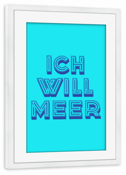 Poster mit Rahmen weiß "Ich will Meer Pop Art" artboxONE - Typografie,Lustig