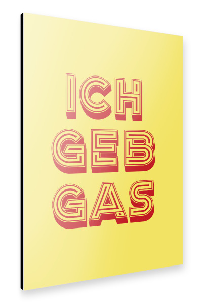 Alu-Dibond "Ich geb Gas" 75x50 cm artboxONE
