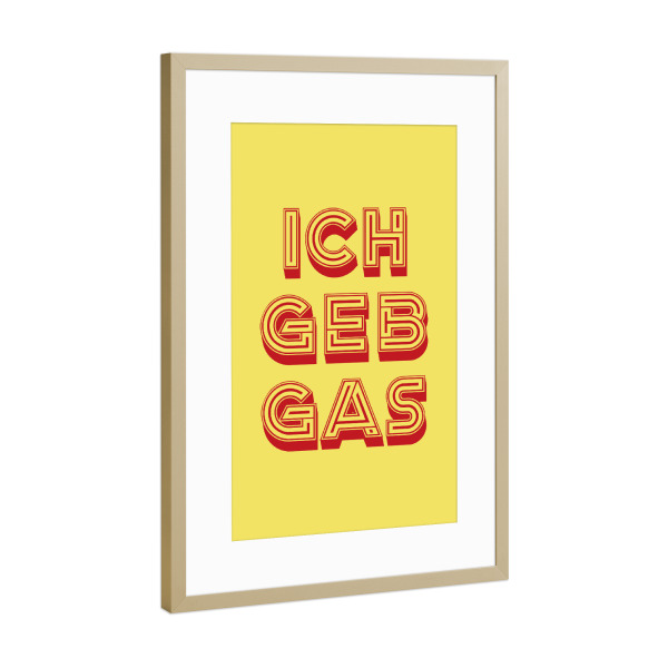 Poster mit Rahmen Gold "Ich geb Gas" artboxONE - Typografie,Automobile,Lustig