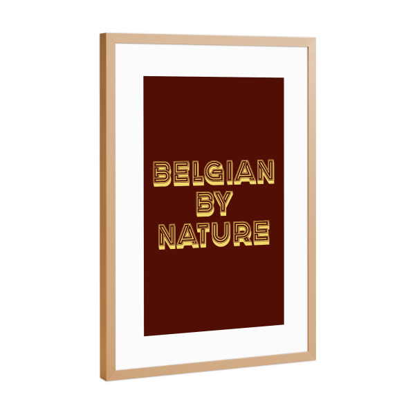 Poster mit Rahmen Kupfer "Belgian by Nature" artboxONE - Typografie,Lustig