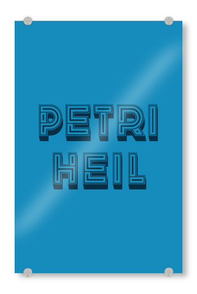 Acrylglasbild "Petri Heil" artboxONE - Typografie,Für Papa - Petri heil,Typo,Angler,Angeln,Anglergruß,Sportangeln,Anglersport,Typografie,Popart,Retro