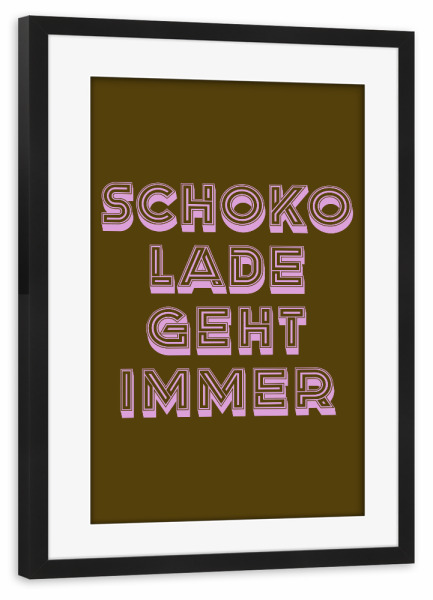 Poster mit Rahmen schwarz "Schokolade geht immer" artboxONE - Typografie,Essen & Trinken,Lustig