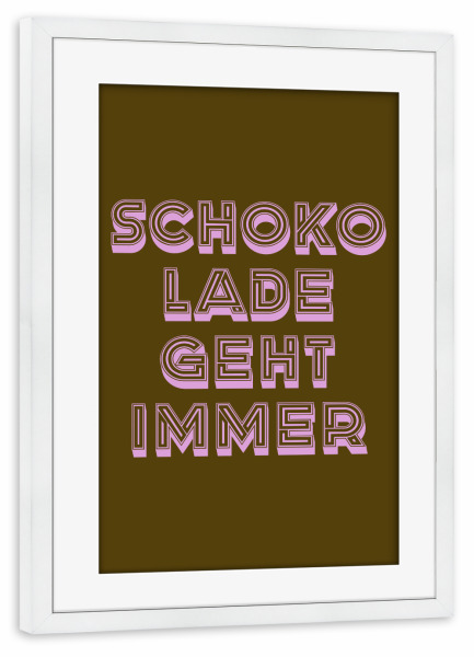 Poster mit Rahmen weiß "Schokolade geht immer" artboxONE - Typografie,Essen & Trinken,Lustig
