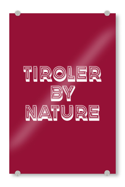 Acrylglasbild "Tiroler by Nature" artboxONE - Typografie,Lustig