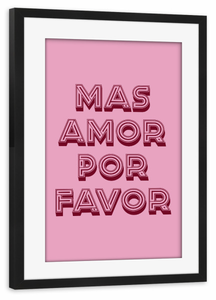 Poster mit Rahmen schwarz "Mas Amor Por Favor" artboxONE - Typografie,Liebe