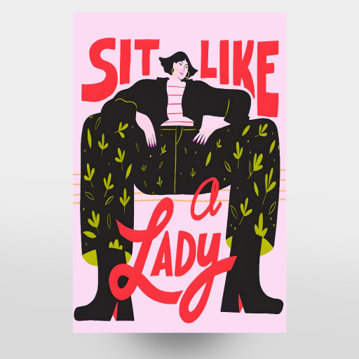 Sit Like a Lady Bold Feminism