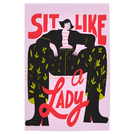 Sit Like a Lady Bold Feminism