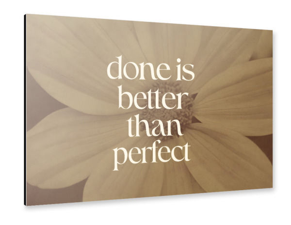 Alu-Dibond "Done - Better Than Perfect" 30x20 cm artboxONE