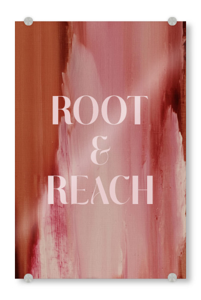 Acrylglasbild "Soft Poems (Root And Reach)" artboxONE - Abstrakt,Buchstaben,Für Mama - Text,Quote,Affirmation,Struktur,Pinselstrich,Treechild,Worte