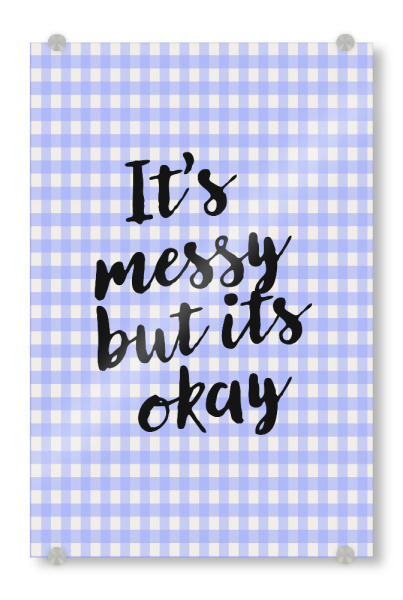 Acrylglasbild "Es ist chaotisch, aber es ist okay" artboxONE - Typografie,Liebe