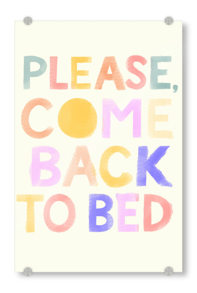 Acrylglasbild "Bitte komm zurück ins Bett" artboxONE - Typografie,Liebe