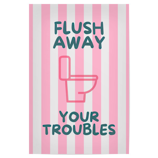 Flush Away Your Troubles Flush Away Your Troubles
