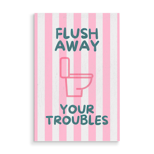 Flush Away Your Troubles Flush Away Your Troubles