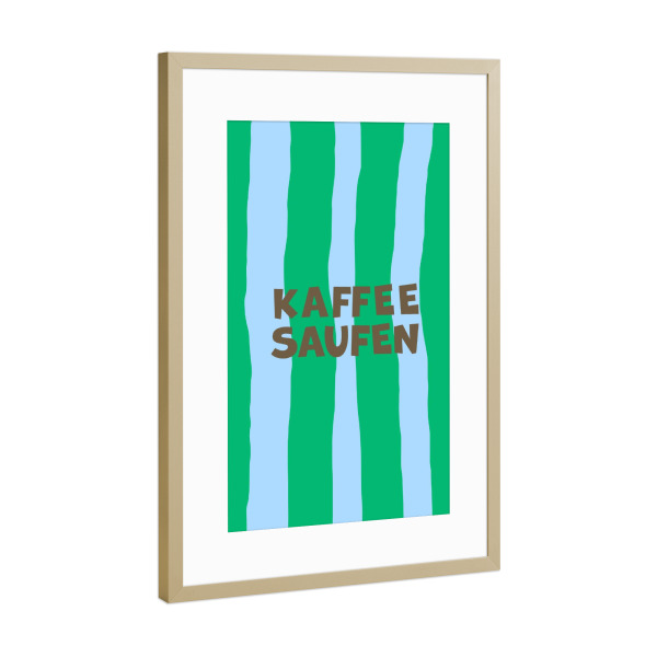 Poster mit Rahmen Gold "Kaffee saufen" artboxONE - Typografie,Essen & Trinken,Abstrakt