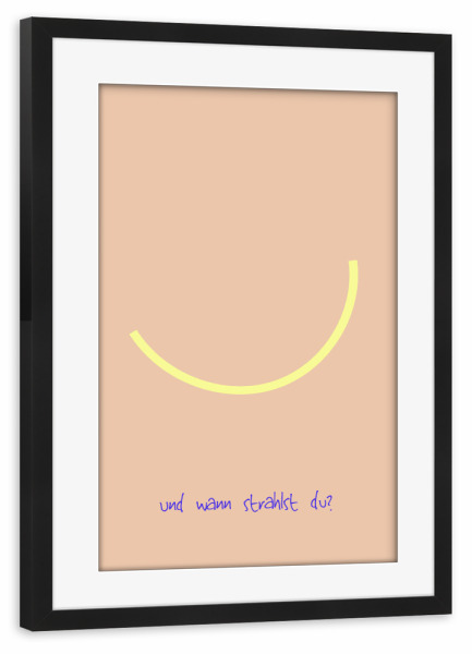 Poster mit Rahmen schwarz "Und wann strahlst du" artboxONE - Typografie,Liebe
