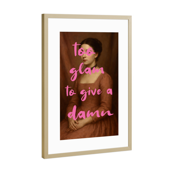 Poster mit Rahmen Gold "Too Glam To Give a Damn pink" artboxONE - Typografie,Menschen