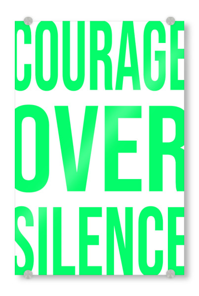 Acrylglasbild "COURAGE OVER SILENCE" artboxONE - Typografie,Abstrakt