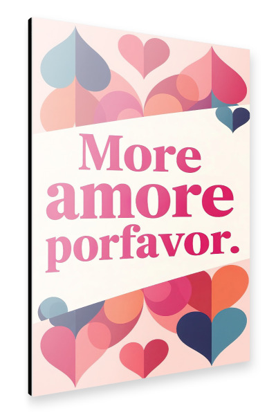 Alu-Dibond "Mehr Amore por favor b" 30x20 cm artboxONE