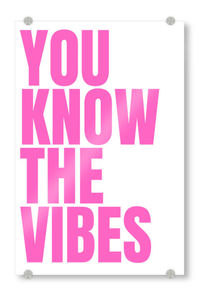 Acrylglasbild "You Know The Vibes" artboxONE - Typografie