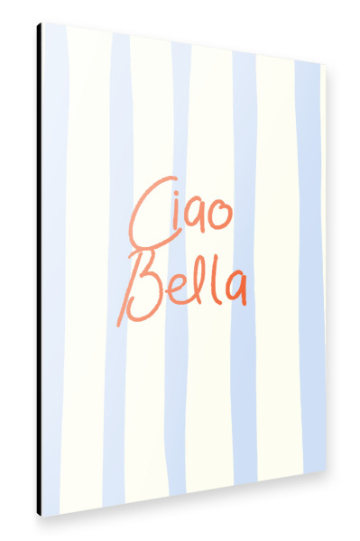Alu-Dibond "Ciao Bella Kunst" 30x20 cm artboxONE