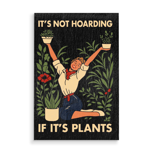 Holzbild "It's Not Hoarding If It's Plants" artboxONE - Film - Plants,Hoarding,Gardening,Vintage,Illustration,Woman,Flowers,Retro,Funny