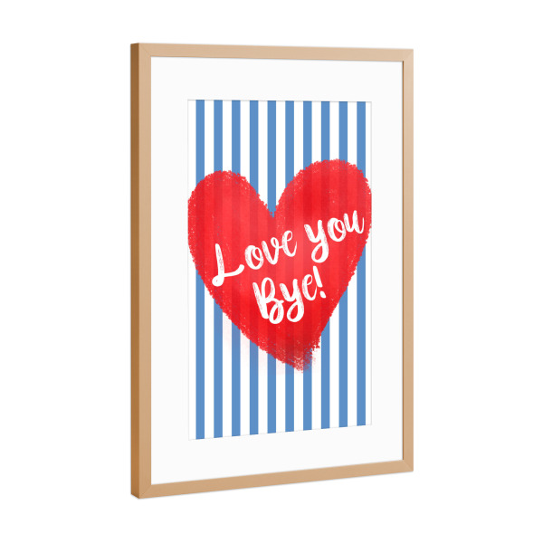 Poster mit Rahmen Kupfer "Love You Bye" artboxONE - Typografie,Liebe