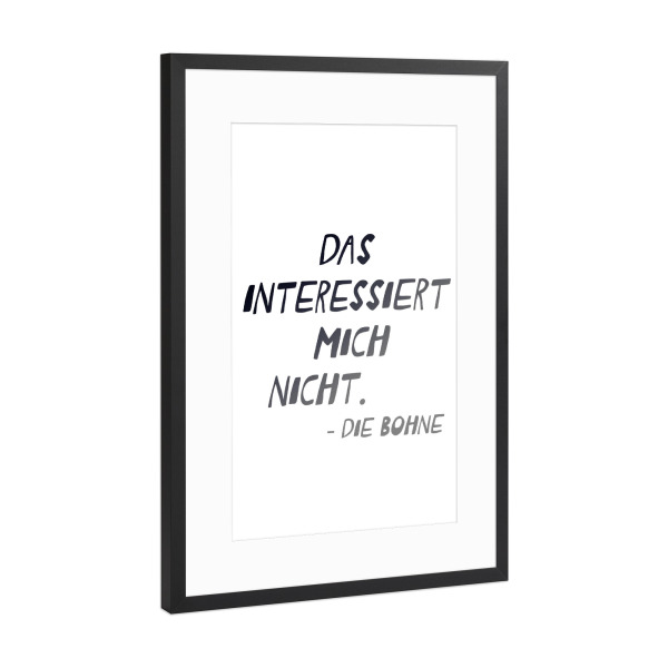 Poster mit Rahmen Schwarz (Metallic) "Das Interessiert Mich Nicht" artboxONE - Typografie