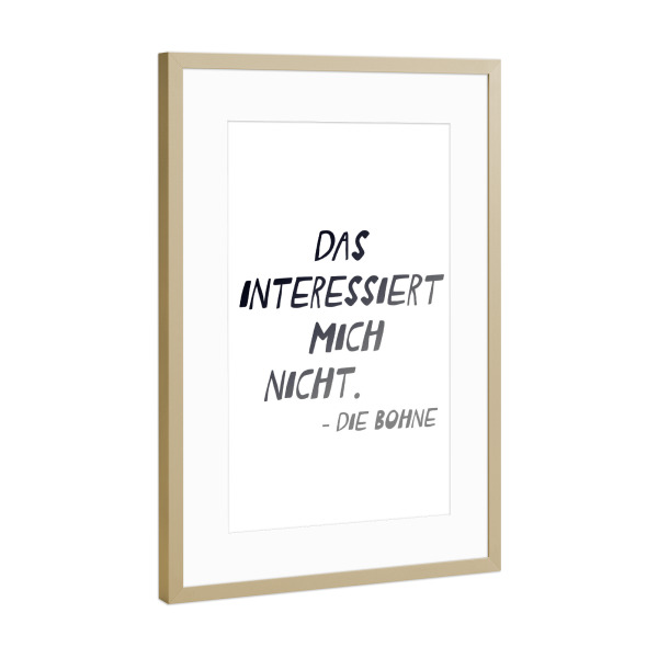 Poster mit Rahmen Gold "Das Interessiert Mich Nicht" artboxONE - Typografie