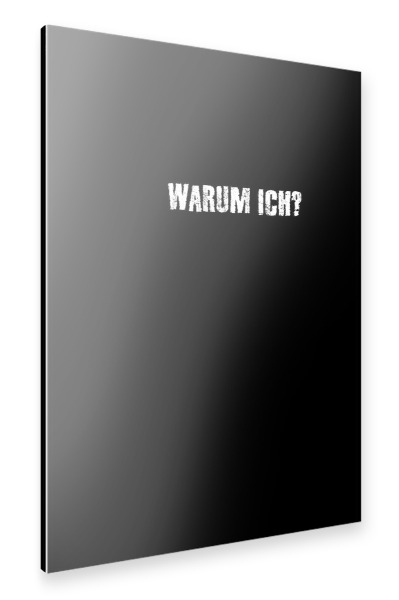 Alu-Dibond "Warum ich" 30x20 cm artboxONE