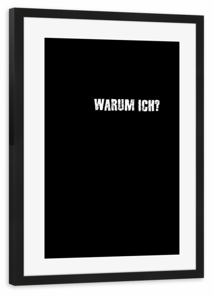Poster mit Rahmen schwarz "Warum ich" artboxONE - Typografie,Für Kinder,Für Mama,Männer,Lustig