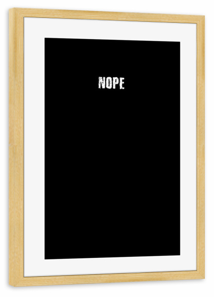 Poster mit Rahmen kiefer "Nope!" artboxONE - Typografie,Für Kinder,Für Mama,Männer,Lustig