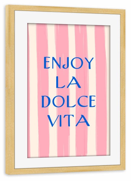 Poster mit Rahmen kiefer "Enjoy La Dolce Vita" artboxONE - Typografie,Für Mama - Dolce vita,Enjoy,Pastell,Rosa,Dekorativ,Illustration,Typo,Typografie
