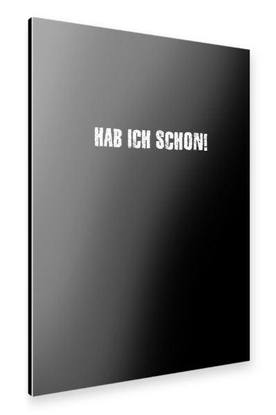 Alu-Dibond "Hab ich schon!" 30x20 cm artboxONE