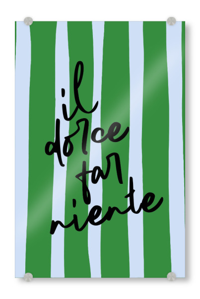 Acrylglasbild "Il Dolce Far Niente Art" artboxONE - Typografie,Liebe,Lehrersprüche