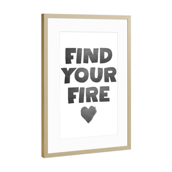 Poster mit Rahmen Gold "Find Your Fire Motivational Quote" artboxONE - Typografie,Liebe