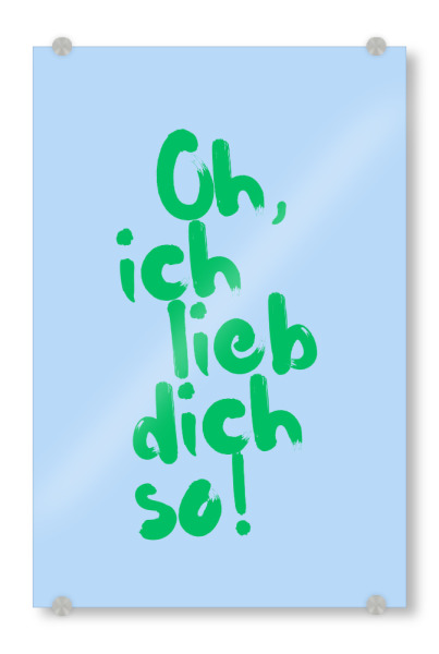 Acrylglasbild "Oh, ich lieb dich so - blau" artboxONE - Typografie,Liebe,Lustig