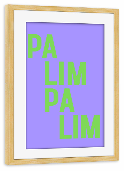 Poster mit Rahmen kiefer "Palim Palim" artboxONE - Typografie,Buchstaben,Lustig - Palim palim,Typo,Lustig,Spruch,Humor,Quote,Dopamin