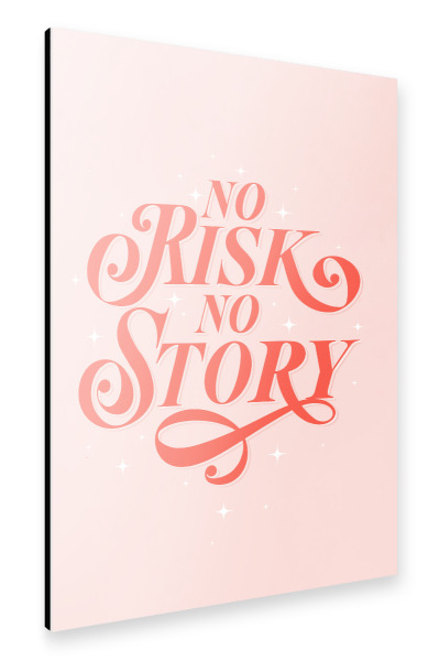 Alu-Dibond "No Risk. No Story. Trau dich" 30x20 cm artboxONE